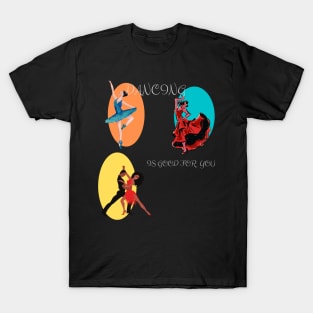 Dancing is good for you! T-Shirt